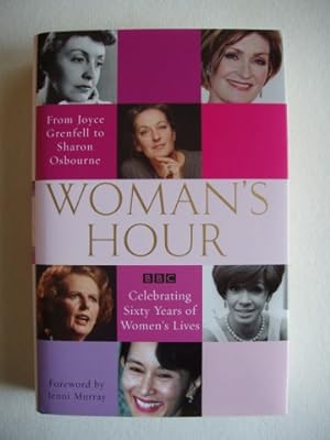 Woman's Hour From Joyce Grenfell to Sharon Osbourne - Celebrating Sixty Years of Women's Lives