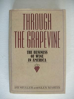Image du vendeur pour Through the Grapevine - The Business of Wine in America mis en vente par Goldring Books