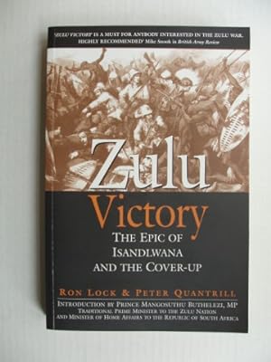 Zulu Victory - The Epic of Isandlwana and the Cover-Up