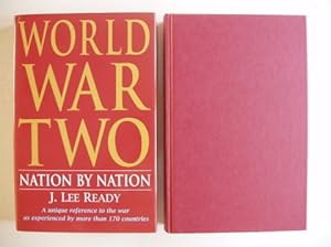 World War Two - Nation By Nation - A Unique Reference to the War as Experienced By More Than 170 ...