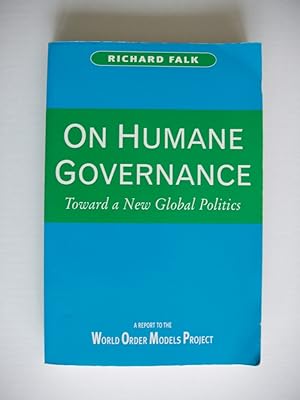 On Humane Governance - Toward a New Global Politics - The World Order Models Project Report of th...