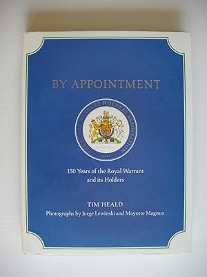 By Appontment - 150 Years of the Royal Warrant and Its Holders