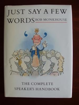 Seller image for Just Say A Few Words - The Complete Speaker's Handbook for sale by Goldring Books