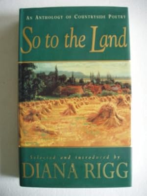 So to the Land An Anthology of Countryside Poetry