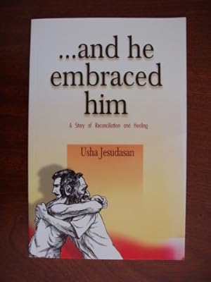 .and He Embraced Him - A Story of Reconciliation and Healing