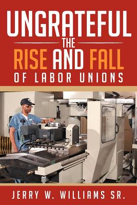 Seller image for Ungrateful: The Rise and Fall of Labor Unions (Paperback or Softback) for sale by BargainBookStores