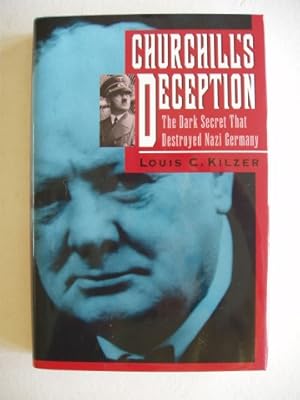 Churchill's Deception - The Dark Secret That Destroyed Nazi Germany