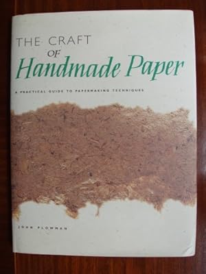 The Craft of Handmade Paper - A Practical Guide to Papermaking Techniques