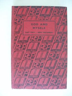 Seller image for God and Myself - Lessons on the Secondary Sections of the Agreed Syllabus - Volume I - Part Two (New Testament) for sale by Goldring Books