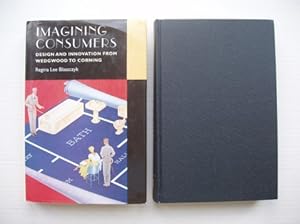 Imagining Consumers - Design and Innovation from Wedgwood to Corning