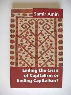 Ending the Crisis of Capitalism or Ending Capitalism?