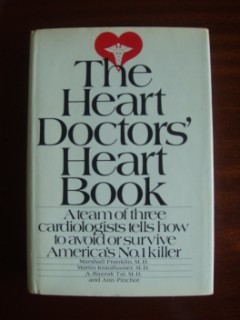 The Heart Doctors' Heartbook - A Team of Three Cardiologists Tells How To Avoid Or Survive Americ...