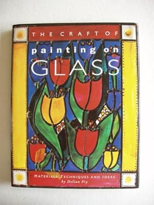 Seller image for The Craft of Painting On Glass - Materials, Techniques and Ideas for sale by Goldring Books