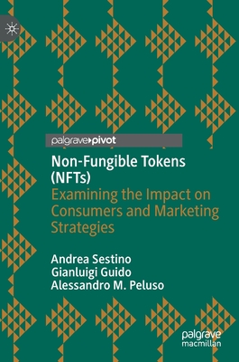 Seller image for Non-Fungible Tokens (Nfts): Examining the Impact on Consumers and Marketing Strategies (Hardback or Cased Book) for sale by BargainBookStores