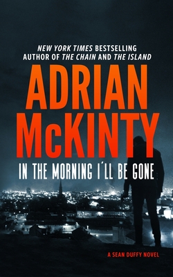 Seller image for In the Morning I'll Be Gone: A Detective Sean Duffy Novel (Paperback or Softback) for sale by BargainBookStores