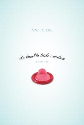 Bild des Verkufers fr The Humble Little Condom: A History (Paperback or Softback) zum Verkauf von BargainBookStores