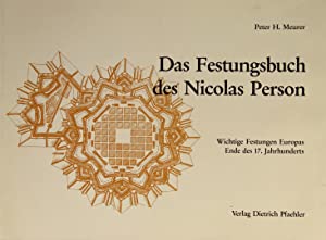 Das Festungsbuch des Nicolas Person : wichtige Festungen Europas Ende d. 17. Jh. (= Quellen zur G...