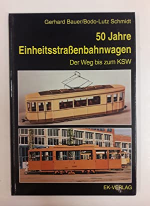 Seller image for 50 Jahre Einheitsstrassenbahnwagen : der Weg bis zum KSW , Einflsse und Auswirkungen auf die technisch-konstruktive Entwicklung der Strassenbahnfahrzeuge in Deutschland zwischen 1920 und 1945. (=Eisenbahn-Kurier) for sale by Antiquariat Berghammer