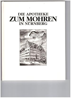 Immagine del venditore per Die Apotheke zum Mohren in Nrnberg. Nrnbergs lteste Apotheke im Wandel von fnf Jahrhunderten. venduto da Antiquariat Heubeck