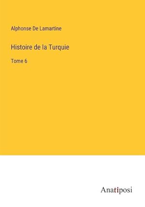 Seller image for Histoire de la Turquie : Tome 6 for sale by AHA-BUCH GmbH
