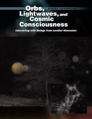 Seller image for Orbs, Lightwaves, and Cosmic Consciousness: Interacting with Beings from Another Dimension (Paperback or Softback) for sale by BargainBookStores