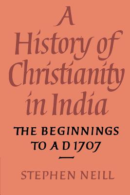 Seller image for A History of Christianity in India: The Beginnings to Ad 1707 (Paperback or Softback) for sale by BargainBookStores