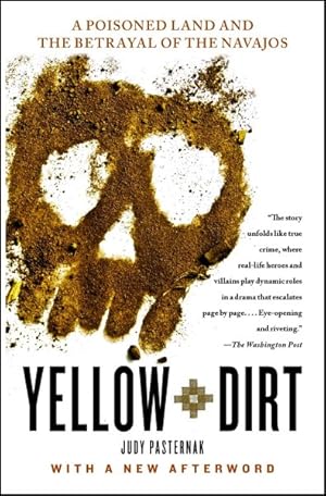 Seller image for Yellow Dirt : A Poisoned Land and the Betrayal of the Navajos for sale by GreatBookPrices