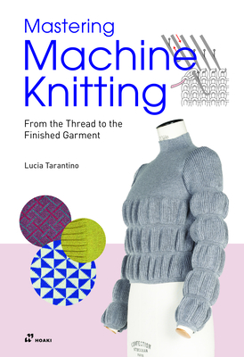 Immagine del venditore per Mastering Machine Knitting: From the Thread to the Finished Garment. Updated and Revised New Edition (Paperback or Softback) venduto da BargainBookStores