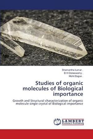 Seller image for Studies of organic molecules of Biological importance : Growth and Structural characterization of organic molecule single crystal of Biological importance for sale by AHA-BUCH GmbH