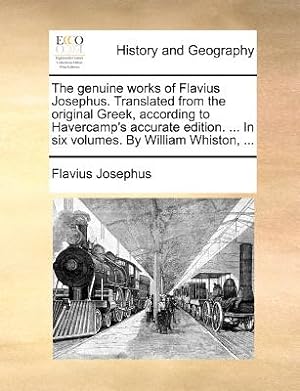 Seller image for The Genuine Works of Flavius Josephus. Translated from the Original Greek, According to Havercamp's Accurate Edition. . in Six Volumes. by William W (Paperback or Softback) for sale by BargainBookStores