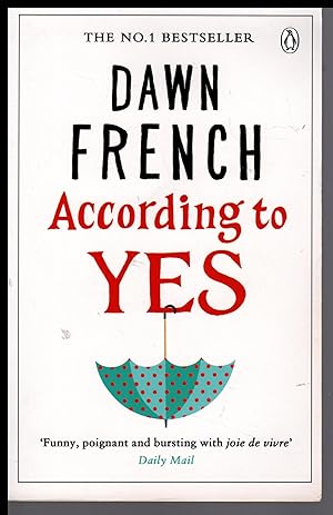 Seller image for According to Yes by Dawn French 2016 -Funny, Poinant and Bursting with Joie de vivre for sale by Artifacts eBookstore