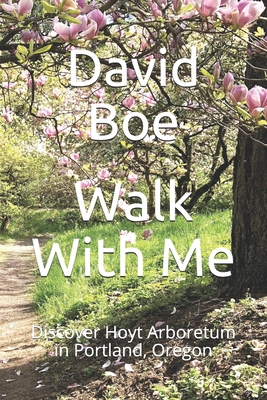 Seller image for Walk With Me: Discover Hoyt Arboretum in Portland, Oregon (Paperback or Softback) for sale by BargainBookStores