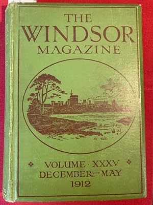 The Windsor Magazine: An Illustrated Monthly for Men and Women. Volume 35, December 1911 - May 1912.