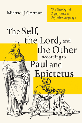 Imagen del vendedor de The Self, the Lord, and the Other According to Paul and Epictetus: The Theological Significance of Reflexive Language (Hardback or Cased Book) a la venta por BargainBookStores