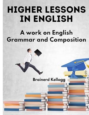 Bild des Verkufers fr Higher Lessons in English: A Work on English Grammar and Composition (Paperback or Softback) zum Verkauf von BargainBookStores