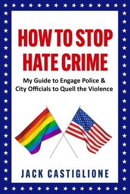 Imagen del vendedor de How to Stop Hate Crime: My Guide to Engage Police & City Officials to Quell the Violence (Paperback or Softback) a la venta por BargainBookStores