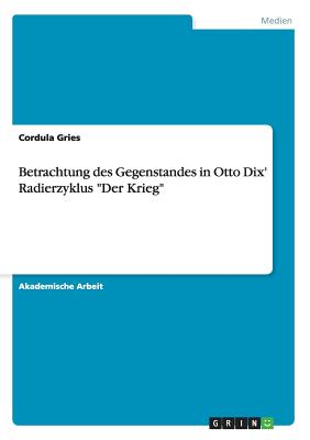 Seller image for Betrachtung des Gegenstandes in Otto Dix' Radierzyklus Der Krieg (Paperback or Softback) for sale by BargainBookStores