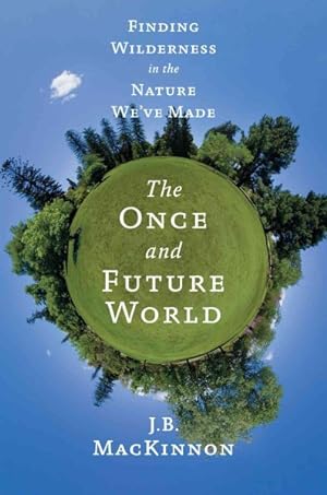 Bild des Verkufers fr Once and Future World : Nature As It Was, As It Is, As It Could Be zum Verkauf von GreatBookPrices