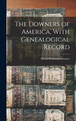 Bild des Verkufers fr The Downers of America, With Genealogical Record (Hardback or Cased Book) zum Verkauf von BargainBookStores