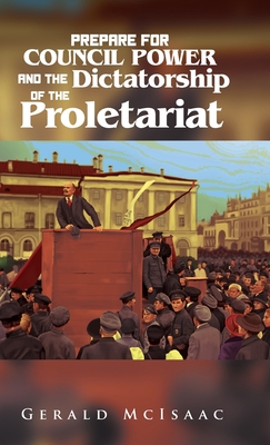 Bild des Verkufers fr Prepare For Council Power and the Dictatorship of the Proletariat (Hardback or Cased Book) zum Verkauf von BargainBookStores
