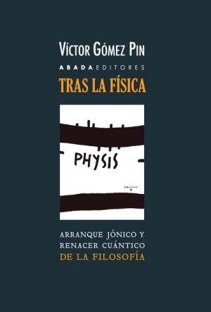 Imagen del vendedor de Tras la fsica, filosofa : arranque jnico y renacer cuntico de la filosofa / Vctor Gmez Pin. a la venta por LIBROPOLIS