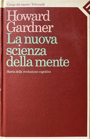 Immagine del venditore per LA NUOVA SCIENZA DELLA MENTE. STORIA DELLA RIVOLUZIONE COGNITIVA venduto da CivicoNet, Libreria Virtuale