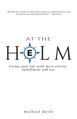 Immagine del venditore per At the Helm: Living Your Life with More Clarity, Fulfillment and Joy (Paperback or Softback) venduto da BargainBookStores