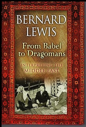 Seller image for FROM BABEL TO DRAGOMANS: By Bernard Lewis 2004 -- Interpreting the Middle East for sale by Artifacts eBookstore