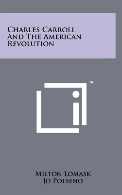 Imagen del vendedor de Charles Carroll and the American Revolution (Hardback or Cased Book) a la venta por BargainBookStores
