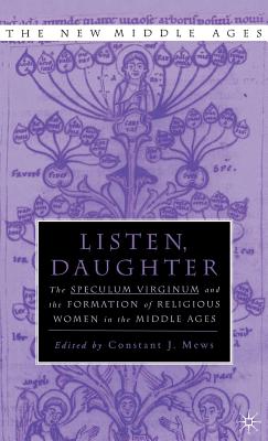 Seller image for Listen Daughter: The Speculum Virginum and the Formation of Religious Women in the Middle Ages (Hardback or Cased Book) for sale by BargainBookStores