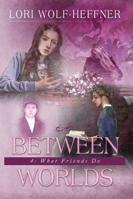 Seller image for Between Worlds 4: What Friends Do (large print) (Paperback or Softback) for sale by BargainBookStores