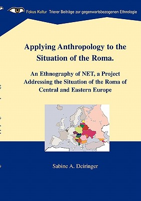 Bild des Verkufers fr Applying Anthropology to the Situation of the Roma: An Ethnography of NET, a Project Addressing the Situation of the Roma of Central and Eastern Europ (Paperback or Softback) zum Verkauf von BargainBookStores