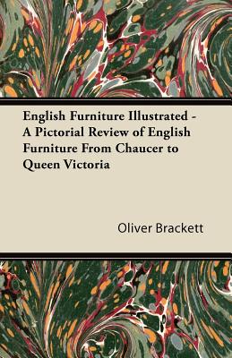 Imagen del vendedor de English Furniture Illustrated - A Pictorial Review of English Furniture from Chaucer to Queen Victoria (Paperback or Softback) a la venta por BargainBookStores