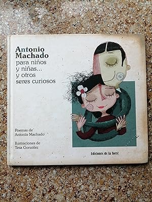 Seller image for Antonio Machado para nios y nias . y otros seres curiosos for sale by Perolibros S.L.